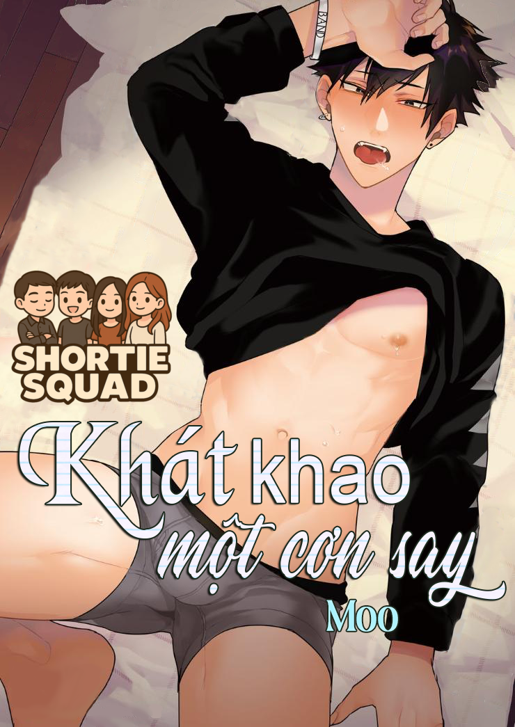 Đọc truyện [ BL+ ] OneShot Nhà Shortie Squad Trồng - Khát Khao Một Cơn Say